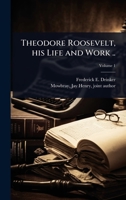 Theodore Roosevelt, his Life and Work .. 1024022501 Book Cover