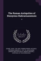 The Roman Antiquities of Dionysius Halicarnassensis: 4 1378243226 Book Cover