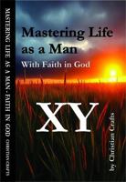 Mastering Life as a Man - with Faith in God: 52 week Challenge to Strengthen your Faith - Practical Wisdom in Accessible Language B0GQGR95N9 Book Cover