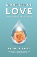 Droplets of Love: The Art of Loving Yourself into Freedom 1954233434 Book Cover