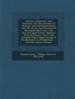 History, Directory, And Gazetteer, Of The Counties Of Durham And Northumberland: And The Towns And Counties Of Newcastle-upon-tyne And ... Appertaining To The Bishopric And Palatinate 1015949150 Book Cover