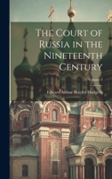 The Court of Russia in the Nineteenth Century; Volume 2 1020726547 Book Cover