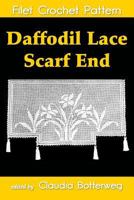 Daffodil Lace Scarf End Filet Crochet Pattern: Complete Instructions and Chart 1533223408 Book Cover