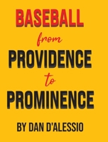 Baseball from Providence to Prominence 1662475578 Book Cover