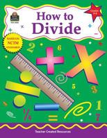 How to Divide, Grades 3-4 1576904857 Book Cover