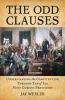 The Odd Clauses: Understanding the Constitution through Ten of Its Most Curious Provisions 0807000892 Book Cover