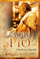 Padre Pio : Una Breve Biografia (1887-1968) 1719989370 Book Cover