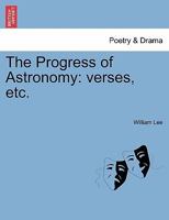 The Progress of Astronomy: verses, etc. 1241166471 Book Cover