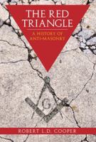 The Red Triangle: The History of the Persecution of Freemasons 0853183325 Book Cover