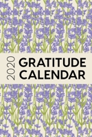 2020 Gratitude Calendar: 365 Days Dated Gratitude Journal For A Thankful New Year - Lavender Flowers 1702434052 Book Cover