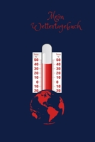 Mein Wettertagebuch: Wetterbeobachtung im Klimawandel Tagebuch zum Einschreiben f�r Beobachtungen Wetterereignisse Wettererscheinungen Temperatur Bew�lkung Niederschlag Wetterdaten A5 6x9 366 Tage 1676366008 Book Cover