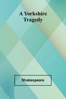 A Yorkshire Tragedy 9362990431 Book Cover