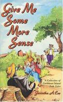 Give Me Some More Sense: A Collection of Caribbean Island Folk Tales 0333461215 Book Cover