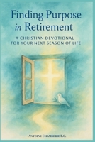 Finding Purpose in Retirement: A 60 Day Christian Devotional for Your Next Season of Life B0G51XRJ8P Book Cover