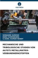 Mechanische Und Tribologische Studien Von Aa7075 Metallmatrix-Verbundwerkstoffen 6209393845 Book Cover