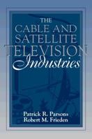 Cable and Satellite Television Industries, The: (Part of the Allyn & Bacon Series in Mass Communication) 0205200133 Book Cover