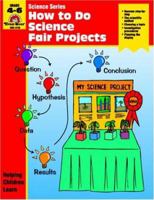 How to Do Science Fair Projects (Grades 4-6) (Science Activity Books) 1557995265 Book Cover