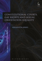 Constitutional Courts, Gay Rights and Sexual Orientation Equality 1509932119 Book Cover