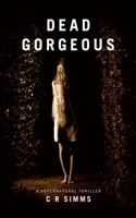 Dead Gorgeous: A Supernatural Thriller 1541237633 Book Cover