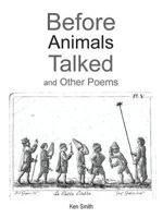 Before Animals Talked and Other Poems 1491869178 Book Cover