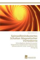 Spinwelleninduziertes Schalten Magnetischer Vortexkerne: Zeitaufgelöste Beobachtung der Magnetisierungsdynamik magnetischer Nanostrukturen unter resonanter GHz Anregung 3838132580 Book Cover