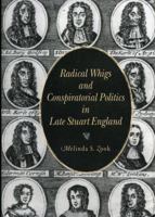 Radical Whigs and Conspiratorial Politics in Late Stuart England 0271028416 Book Cover