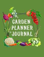 Garden Planner and Journal: The Complete Vegetable Gardening Planner and Journal 1091881189 Book Cover