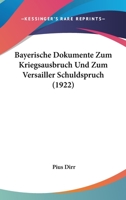 Bayerische Dokumente Zum Kriegsausbruch Und Zum Versailler Schuldspruch 116031439X Book Cover