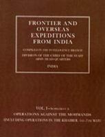 Frontier and Overseas Expeditions from India: Volume I (Supplement A) Operations Against the Mohmands (Including Operations in the Khaiber 1st-7th May) 1845743121 Book Cover