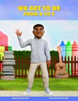 We Get to Be From A to Z B0DM2TDC8G Book Cover