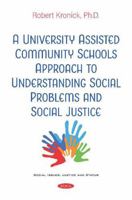 A University Assisted Community Schools Approach to Understanding Social Problems and Social Justice 1536168556 Book Cover