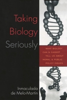 Taking Biology Seriously: What Biology Can and Cannot Tell Us About Moral and Public Policy Issues 0742549216 Book Cover