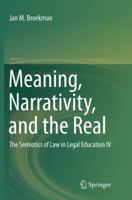 Meaning, Narrativity, and the Real: The Semiotics of Law in Legal Education IV 3319802895 Book Cover
