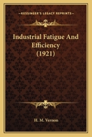 Industrial Fatigue and Efficiency 1018252630 Book Cover