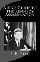 A Spy's Guide to the Kennedy Assassination 1482684160 Book Cover
