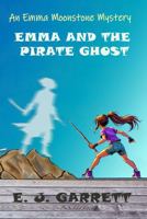 Emma and the Pirate Ghost: An Emma Moonstone Mystery (Emma Moonstone Mysteries) B0FGD39WF8 Book Cover