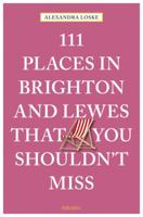 111 Places in Brighton & Lewes You Shouldn't Miss 3740802553 Book Cover