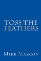 Toss the Feathers 1530254027 Book Cover