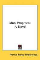 Man Proposes 0548412383 Book Cover