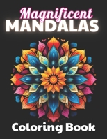 Magnificent Mandalas Coloring Book: High Quality +100 Beautiful Designs B0CNHKRV6T Book Cover