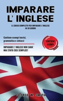 Imparare L' Inglese: Il corso completo per imparare l' inglese in 30 giorni. Contiene esempi teorici, grammatica e sintassi. Imparare l'inglese non è mai stato così semplice! B08P1KJJFK Book Cover