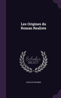 Les Origines du Roman Réaliste 1356398634 Book Cover