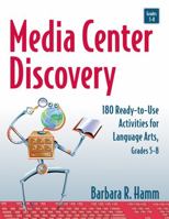 Media Center Discovery: 180 Ready-to-Use Activities for Language Arts, Grades 5-8 0787969605 Book Cover