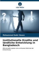 Institutionelle Kredite und ländliche Entwicklung in Bangladesch: Mikrokredite spielen eine wirksame Rolle bei der Entwicklung (German Edition) B0CKL2QGM8 Book Cover
