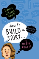 How to Build a Story . . . Or, the Big What If 1534438432 Book Cover
