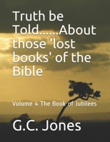 Truth be Told......About those 'lost books' of the Bible: Volume 4 B08LNF3ZCQ Book Cover