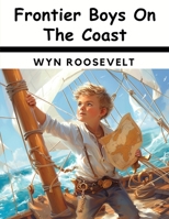 Frontier Boys On The Coast: In The Pirate's Power 1836578571 Book Cover