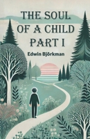 The Soul of a Child Part I 9367141696 Book Cover