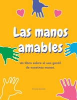 Las manos amables: Un libro sobre el uso gentil de nuestras manos. B0BXN446YZ Book Cover