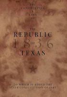 The Constitution and Laws of the Republic of Texas, to Which Is Added the State Constitution of 1845 0982982836 Book Cover